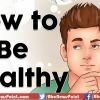 How To Be Healthy